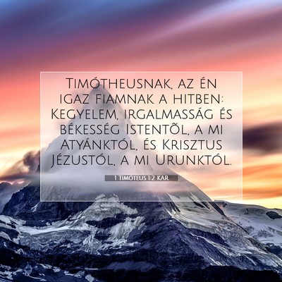Picture 07 - 1 Timóteus 1:2 KAR - Timótheusnak, az én igaz fiamnak a hitben: - Bible Verse Picture