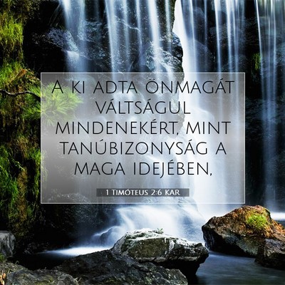 Picture 07 - 1 Timóteus 2:6 KAR - A ki adta önmagát váltságul mindenekért, - Bible Verse Picture