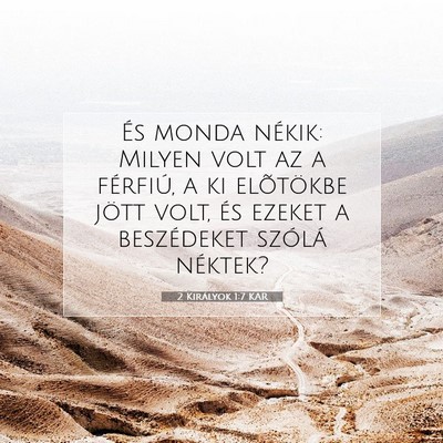 Picture 07 - 2 Királyok 1:7 KAR - És monda nékik: Milyen volt az a férfiú, a ki - Bible Verse Picture