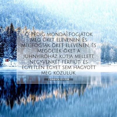 Picture 07 - 2 Királyok 10:14 KAR - Õ pedig monda: Fogjátok meg õket elevenen. És - Bible Verse Picture