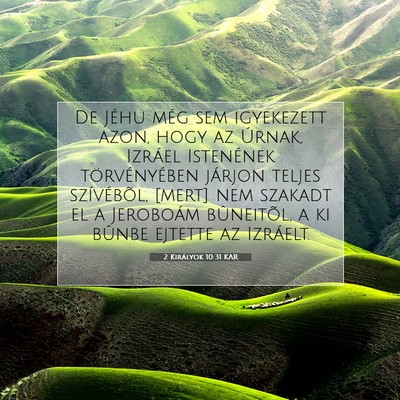 Picture 07 - 2 Királyok 10:31 KAR - De Jéhu még sem igyekezett azon, hogy az - Bible Verse Picture