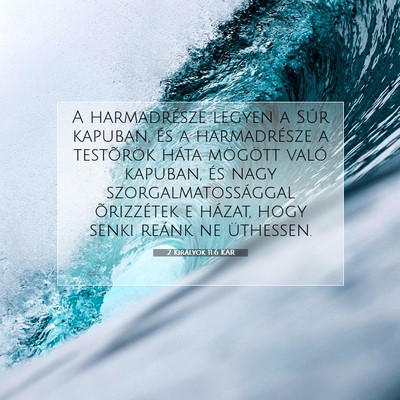 Picture 07 - 2 Királyok 11:6 KAR - A harmadrésze legyen a Súr kapuban, és a - Bible Verse Picture