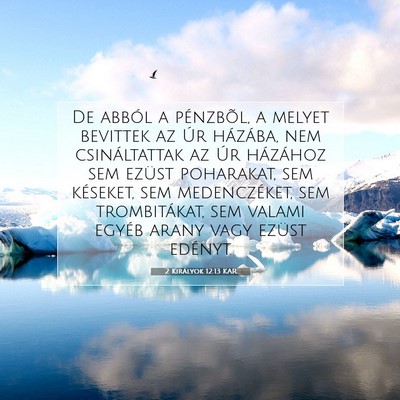 Picture 07 - 2 Királyok 12:13 KAR - De abból a pénzbõl, a melyet bevittek az Úr - Bible Verse Picture