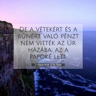 Picture 07 - 2 Királyok 12:16 KAR - De a vétekért és a bûnért való pénzt nem - Bible Verse Picture