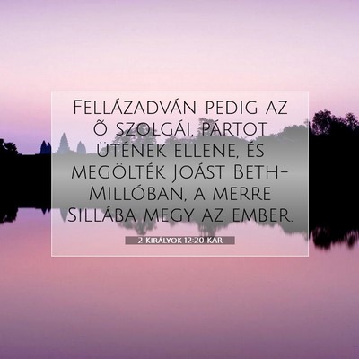 Picture 07 - 2 Királyok 12:20 KAR - Fellázadván pedig az õ szolgái, pártot - Bible Verse Picture
