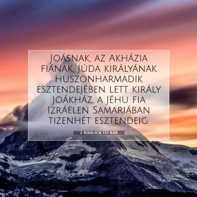 Picture 07 - 2 Királyok 13:1 KAR - Joásnak, az Akházia fiának, Júda királyának - Bible Verse Picture