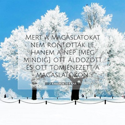 Picture 07 - 2 Királyok 14:4 KAR - Mert a magaslatokat nem rontották le, hanem a - Bible Verse Picture