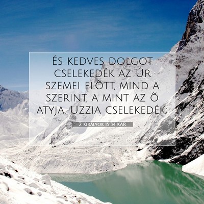 Picture 07 - 2 Királyok 15:34 KAR - És kedves dolgot cselekedék az Úr szemei - Bible Verse Picture