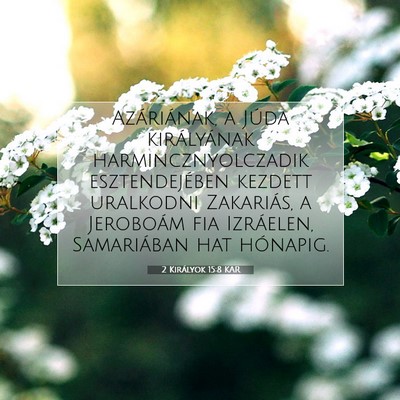 Picture 07 - 2 Királyok 15:8 KAR - Azáriának, a Júda királyának - Bible Verse Picture