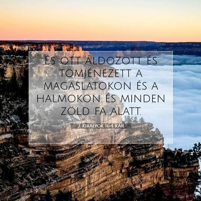 Picture 07 - 2 Királyok 16:4 KAR - És ott áldozott és tömjénezett a - Bible Verse Picture