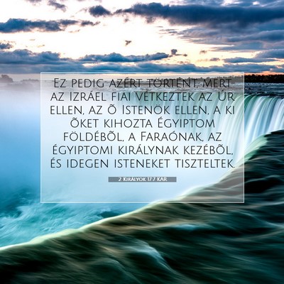 Picture 07 - 2 Királyok 17:7 KAR - Ez pedig azért történt, mert az Izráel fiai - Bible Verse Picture