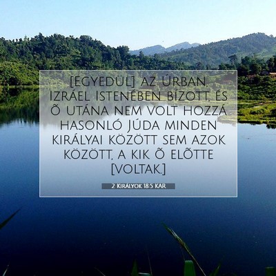 Picture 07 - 2 Királyok 18:5 KAR - [Egyedül] az Úrban, Izráel Istenében bízott, - Bible Verse Picture