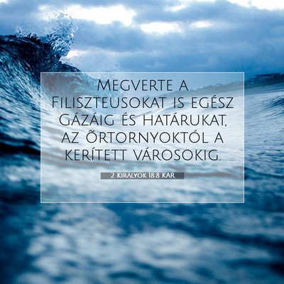 Picture 07 - 2 Királyok 18:8 KAR - Megverte a Filiszteusokat is egész Gázáig és - Bible Verse Picture