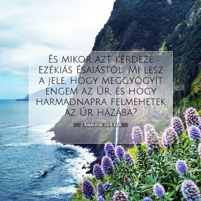 Picture 07 - 2 Királyok 20:8 KAR - És mikor azt kérdezé Ezékiás Ésaiástól: - Bible Verse Picture