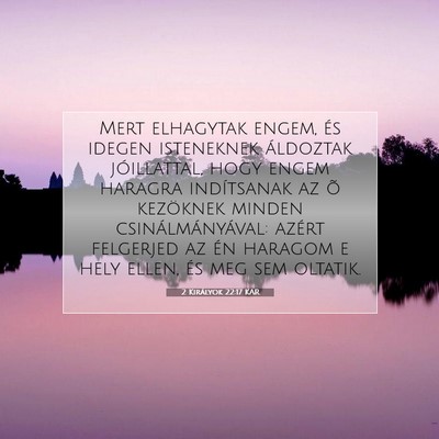 Picture 07 - 2 Királyok 22:17 KAR - Mert elhagytak engem, és idegen isteneknek - Bible Verse Picture
