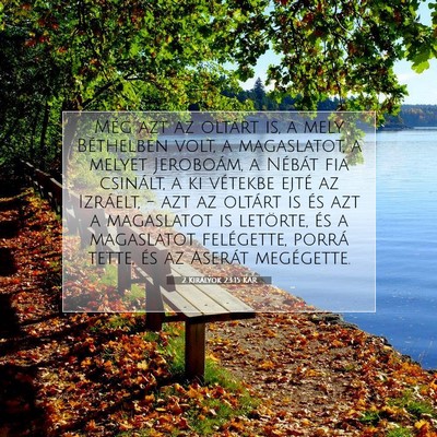 Picture 07 - 2 Királyok 23:15 KAR - Még azt az oltárt is, a mely Béthelben volt, a - Bible Verse Picture