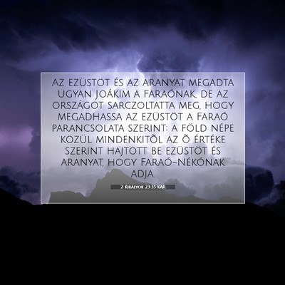 Picture 07 - 2 Királyok 23:35 KAR - Az ezüstöt és az aranyat megadta ugyan Joákim - Bible Verse Picture