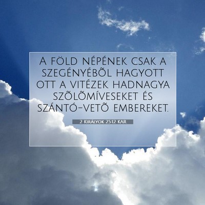 Picture 07 - 2 Királyok 25:12 KAR - A föld népének csak a szegényébõl hagyott - Bible Verse Picture