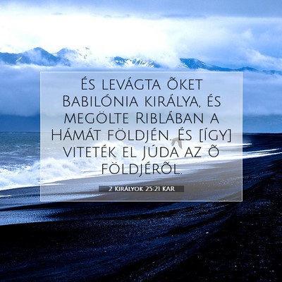Picture 07 - 2 Királyok 25:21 KAR - És levágta õket Babilónia királya, és - Bible Verse Picture