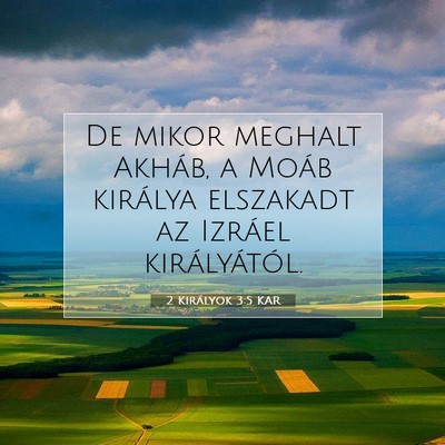 Picture 07 - 2 Királyok 3:5 KAR - De mikor meghalt Akháb, a Moáb királya - Bible Verse Picture