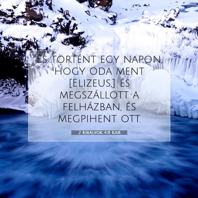 Picture 07 - 2 Királyok 4:11 KAR - És történt egy napon, hogy oda ment [Elizeus,] - Bible Verse Picture