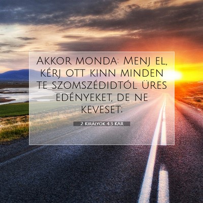 Picture 07 - 2 Királyok 4:3 KAR - Akkor monda: Menj el, kérj ott kinn minden te - Bible Verse Picture