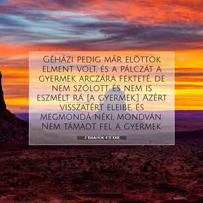 Picture 07 - 2 Királyok 4:31 KAR - Géházi pedig már elõttök elment volt, és a - Bible Verse Picture