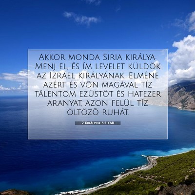 Picture 07 - 2 Királyok 5:5 KAR - Akkor monda Siria királya: Menj el, és ím - Bible Verse Picture