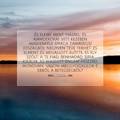 Picture 07 - 2 Királyok 8:9 KAR - És eleibe ment Hazáel, és ajándékokat vitt - Bible Verse Picture