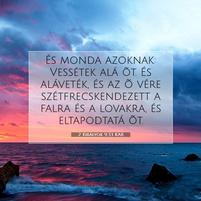 Picture 07 - 2 Királyok 9:33 KAR - És monda azoknak: Vessétek alá õt. És - Bible Verse Picture