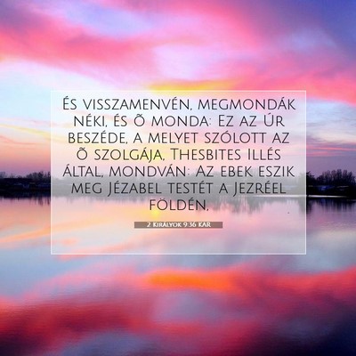 Picture 07 - 2 Királyok 9:36 KAR - És visszamenvén, megmondák néki, és õ - Bible Verse Picture