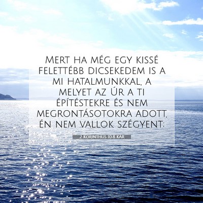 Picture 07 - 2 Korinthus 10:8 KAR - Mert ha még egy kissé felettébb dicsekedem is - Bible Verse Picture