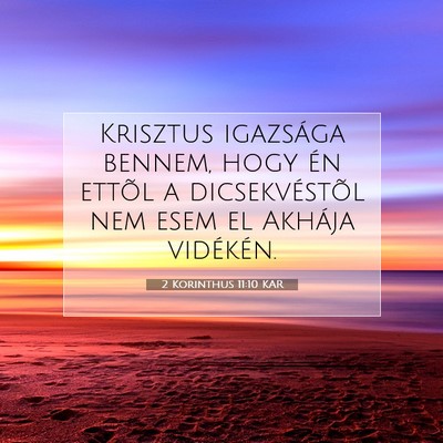 Picture 07 - 2 Korinthus 11:10 KAR - Krisztus igazsága bennem, hogy én ettõl a - Bible Verse Picture