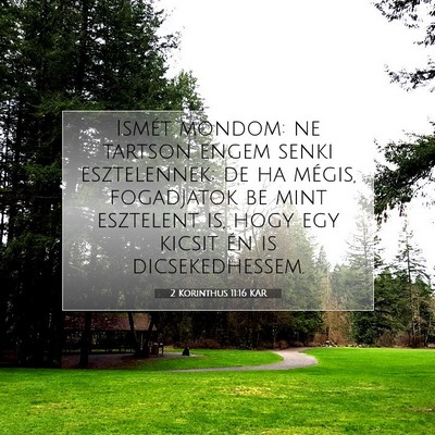 Picture 07 - 2 Korinthus 11:16 KAR - Ismét mondom: ne tartson engem senki - Bible Verse Picture