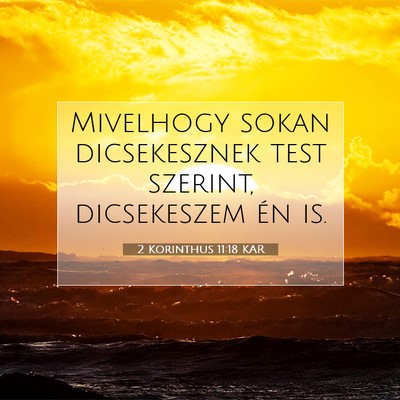Picture 07 - 2 Korinthus 11:18 KAR - Mivelhogy sokan dicsekesznek test szerint, - Bible Verse Picture