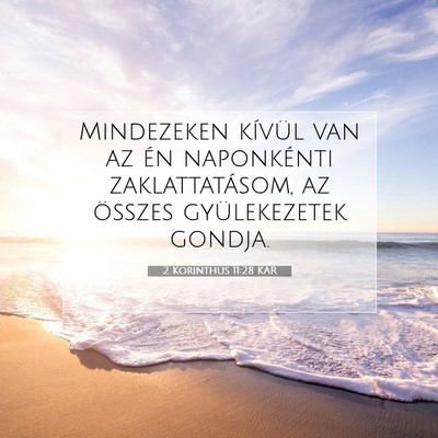 Picture 07 - 2 Korinthus 11:28 KAR - Mindezeken kívül van az én naponkénti - Bible Verse Picture