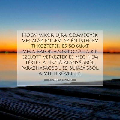 Picture 07 - 2 Korinthus 12:21 KAR - Hogy mikor újra odamegyek, megaláz engem az én - Bible Verse Picture