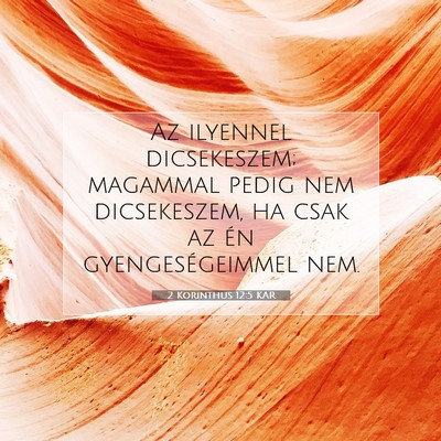 Picture 07 - 2 Korinthus 12:5 KAR - Az ilyennel dicsekeszem; magammal pedig nem - Bible Verse Picture