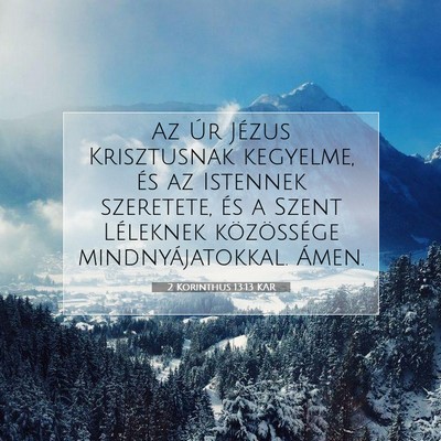 Picture 07 - 2 Korinthus 13:13 KAR - Az Úr Jézus Krisztusnak kegyelme, és az - Bible Verse Picture