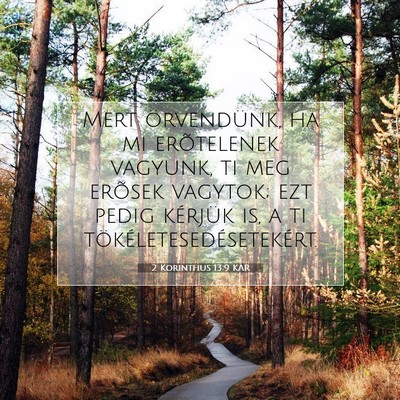 Picture 07 - 2 Korinthus 13:9 KAR - Mert örvendünk, ha mi erõtelenek vagyunk, ti - Bible Verse Picture