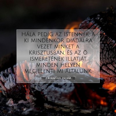 Picture 07 - 2 Korinthus 2:14 KAR - Hála pedig az Istennek, a ki mindenkor diadalra - Bible Verse Picture
