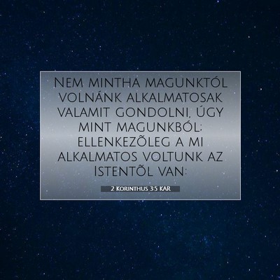 Picture 07 - 2 Korinthus 3:5 KAR - Nem mintha magunktól volnánk alkalmatosak - Bible Verse Picture