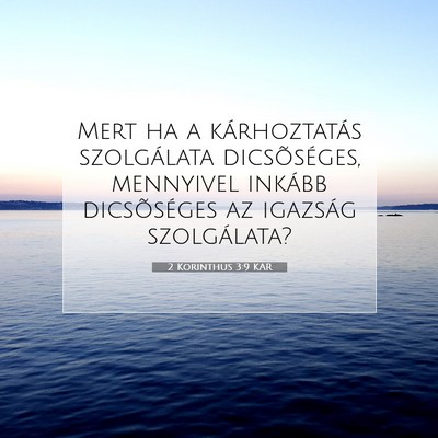 Picture 07 - 2 Korinthus 3:9 KAR - Mert ha a kárhoztatás szolgálata dicsõséges, - Bible Verse Picture