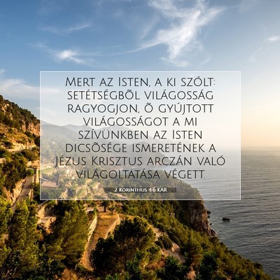 Picture 07 - 2 Korinthus 4:6 KAR - Mert az Isten, a ki szólt: setétségbõl - Bible Verse Picture