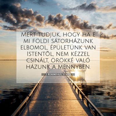 Picture 07 - 2 Korinthus 5:1 KAR - Mert tudjuk, hogy ha e mi földi sátorházunk - Bible Verse Picture