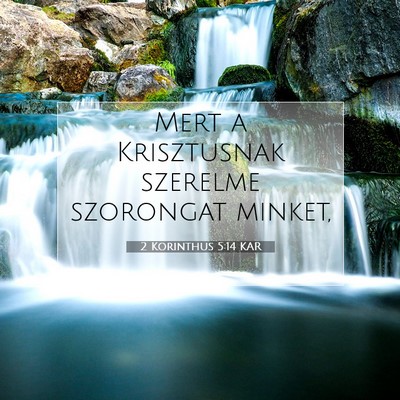 Picture 07 - 2 Korinthus 5:14 KAR - Mert a Krisztusnak szerelme szorongat - Bible Verse Picture