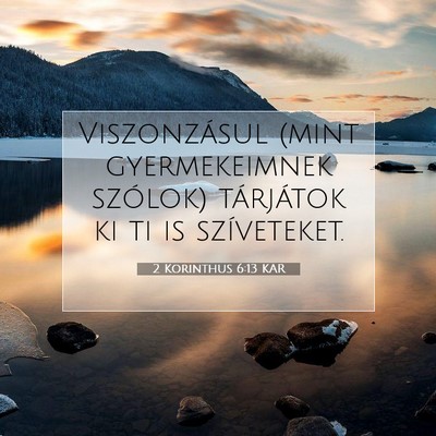 Picture 07 - 2 Korinthus 6:13 KAR - Viszonzásul (mint gyermekeimnek szólok) - Bible Verse Picture
