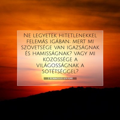 Picture 07 - 2 Korinthus 6:14 KAR - Ne legyetek hitetlenekkel felemás igában; mert - Bible Verse Picture