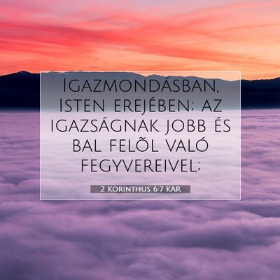 Picture 07 - 2 Korinthus 6:7 KAR - Igazmondásban, Isten erejében; az igazságnak - Bible Verse Picture