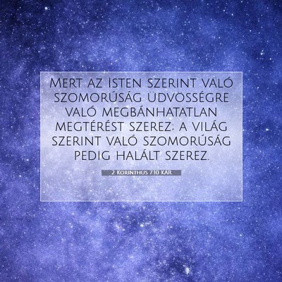 Picture 07 - 2 Korinthus 7:10 KAR - Mert az Isten szerint való szomorúság - Bible Verse Picture